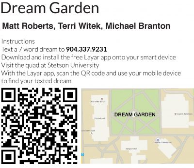 Image shows QR-code and map of the Stetson quad beneath text which reads: Instructions; Text a 7-word dream to 9043379231; download and install the free Layar app onto your smart device; visit the quad at Stetson University; With the layar app, scan the QR code and use your mobile device to find your texted dream.