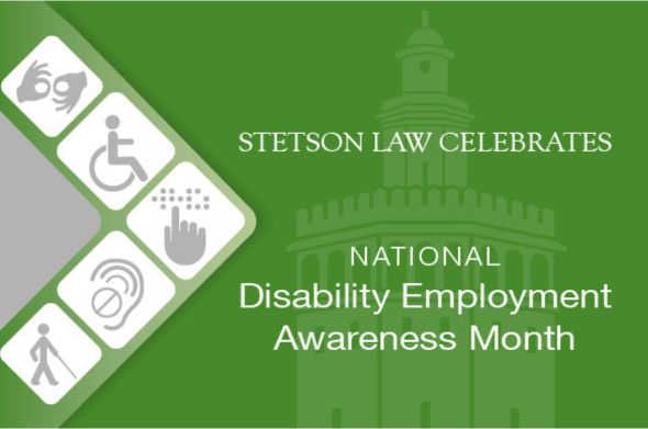 A graphic featuring icons representing various types of disabilities. In the middle, text reads "Stetson Law celebrates Disability Employment Awareness Month."