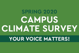 Graphic image in green and white that says, Campus Climate Survey, Spring 2020, Your Voice Matters