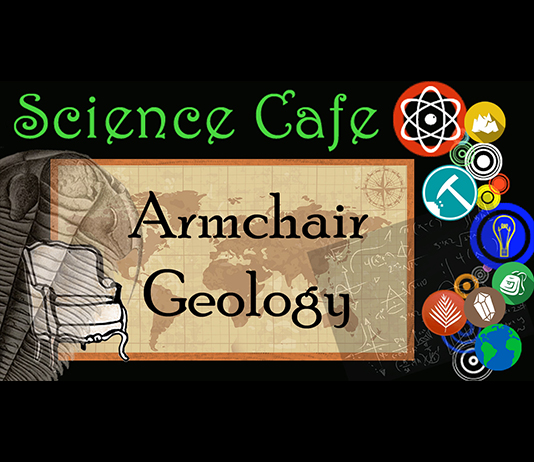 Graphic that says, Science Cafe. Armchair Geology"